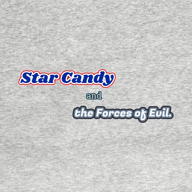 Star Candy and the forces of evil by Sylvanas_drkangel